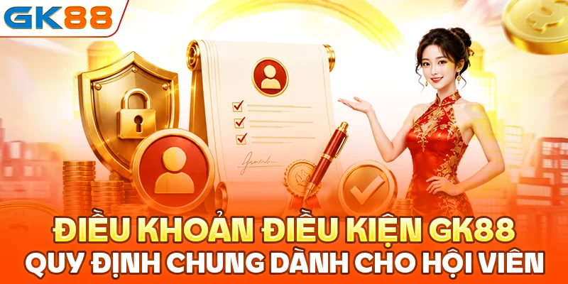 Điều khoản điều kiện GK88 quy định chung dành cho hội viên